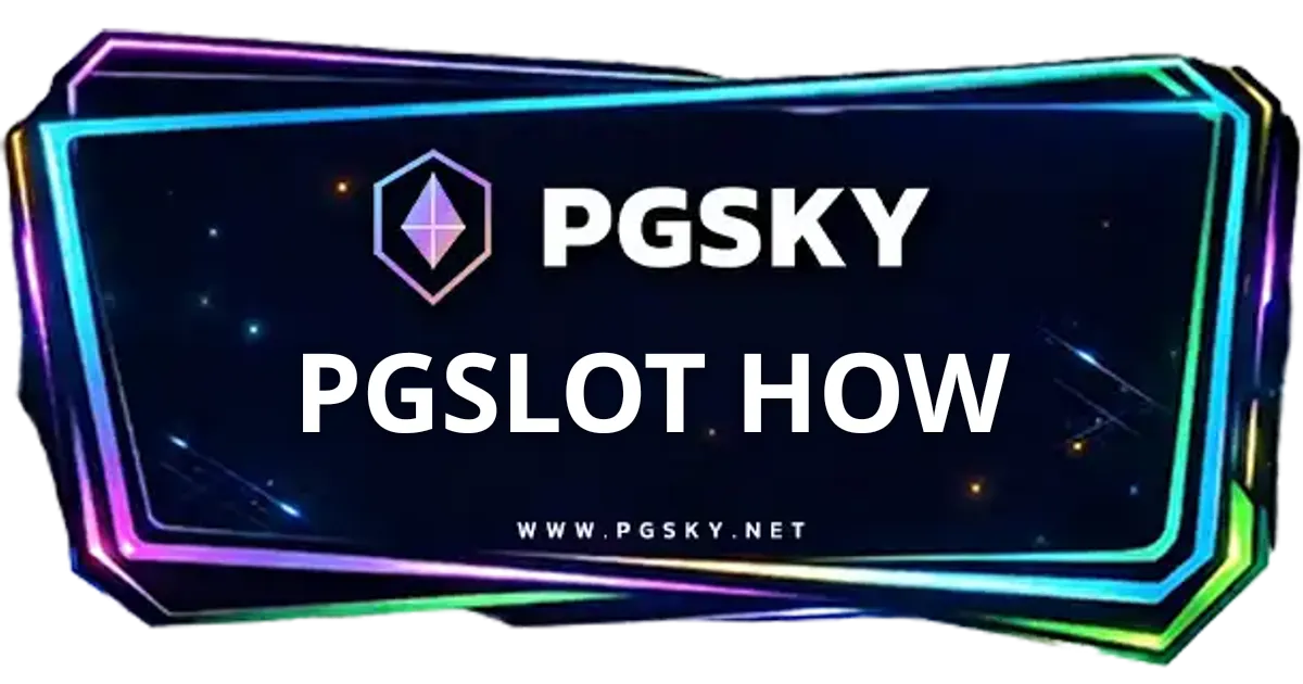 PGSLOT HOW สล็อตออนไลน์ เว็บตรง | PGSKY